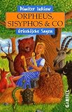 Orpheus, Sisyphos und Co: Griechische Sagen - Dimiter Inkiow