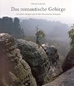 Das romantische Gebirge: Auf alten Wegen durch die sächsische Schweiz