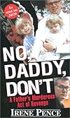 No, Daddy, Don'T!: A Father's Murderous Act of Revenge