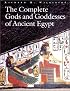 The Complete Gods and Goddesses of Ancient Egypt