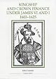 Kingship and Crown Finance under James VI and I, 1603-1625 (Royal Historical Society Studies in History New Series) by John Cramsie