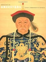 Worshiping the Ancestors: Chinese Commemorative Portraits