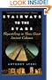 Stairways to the Stars: Skywatching in Three Great Ancient Cultures