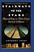Stairways to the Stars: Skywatching in Three Great Ancient Cultures