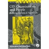 GIS, Organisations and People: A Socio-technical Approach (GIS for Beginners)