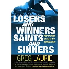 Losers and Winners, Saints and Sinners: How to Finish Strong in the Spiritual Race