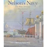 Nelson's Navy: The Ships, Men and Organisation, 1793-1815: Ships, Men and Organization, 1793-1815 (Conway's History of Sail)by Patrick O'Brien