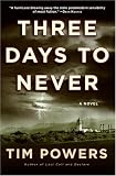 Three Days to Never: A Novel