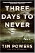 Three Days to Never: A Novel