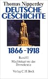 Deutsche Geschichte 1866-1918, Bd.2, Machtstaat vor der Demokratie: Bd 2