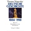 Deutsche Geschichte 1866-1918, Bd.2, Machtstaat vor der Demokratie