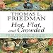 Hot, Flat, and Crowded: Why We Need a Green Revolution - and How it Can Renew America