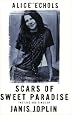 Scars of Sweet Paradise: The Life and Times of Janis Joplin