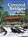 Covered Bridges in the New England States: A Comprehensive Illustrated Catalog