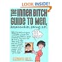 The Inner Bitch Guide to Men, Relationships, Dating, Etc., 2E