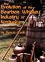The Evolution of the Bourbon Whiskey Industry in Kentucky