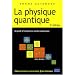 Physique quantique - Un guide d'initiation au monde subatomique