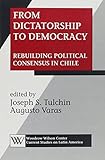 From dictatorship to democracy : rebuilding political consensus in Chile
