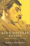 John Maynard Keynes: Hopes Betrayed, 1883-1920 v.1: Hopes Betrayed, 1883-1920 Vol 1 (Keynesian studies)