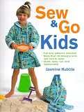 Sew and Go Kids: Full-Size Patterns Included