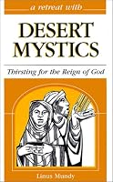 A Retreat With Desert Mystics: Thirsting for the Reign of God