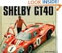 Shelby GT40: Shelby American Original Archives 1964-1967 Including GT40, Mk. II, Mk. IV, and More