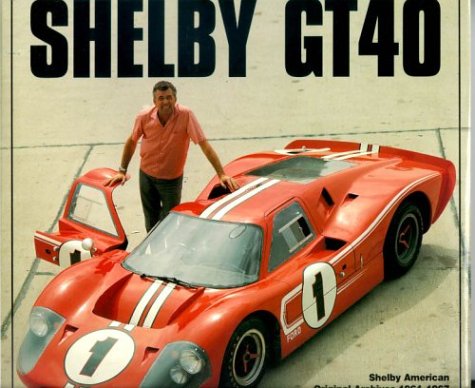 Shelby GT40: The Shelby American Original Color Archives