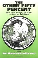 The Other Fifty Percent: Multicultural Perspectives on Gender Relations