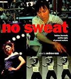 No Sweat: Fashion, Free Trade and the Rights of Garment Workers