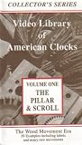 Video Library of American Clocks: The Wood Movement Era, Volume One (The Pillar Scroll)