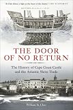 The Door of No Return: The History of Cape Coast Castle and the Atlantic Slave Trade