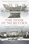 The Door of No Return: The History of Cape Coast Castle and the Atlantic Slave Trade