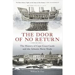 The Door of No Return: The History of Cape Coast Castle and the Atlantic Slave Trade