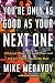 Book You're Only as Good as Your Next One: 100 Great Films, 100 Good Films, and 100 for Which I Should Be Shot