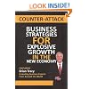Counter-Attack: Business Strategies for Explosive Growth in the New Economy