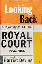 Looking Back: Playwrights at the Royal Court, 1956-2006