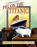 Books : Pig on the Titanic: A True Story
