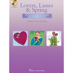 Lovers, Lasses and Spring: 14 Classical Songs for Soprano Ages Mid-Teens and Up