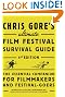 Chris Gore's Ultimate Film Festival Survival Guide, 4th edition: The Essential Companion for Filmmakers and Festival-Goers (Chris Gore's Ultimate Flim Festival Survival Guide)