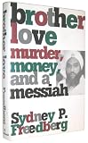 BROTHER LOVE: Murder, Money, and a Messiah
