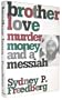BROTHER LOVE: Murder, Money, and a Messiah