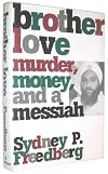 BROTHER LOVE: Murder, Money, and a Messiah