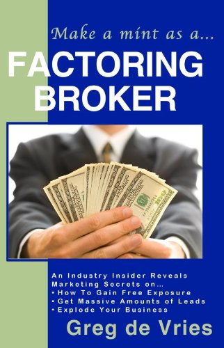 Make A Mint As A Factoring Broker Make A Mint As A Factoring Broker
