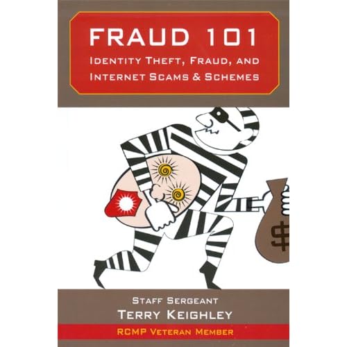 Fraud 101: Indentity Theft, Fraud, and Internet Scams & Schemes
