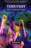 Territory: The Claiming of Space (Insights Into Human Geography)