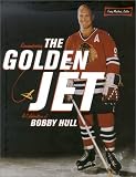 Remembering the Golden Jet: A Celebration of Bobby Hull