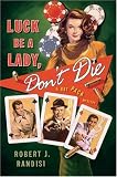 Luck Be a Lady, Don't Die: A Rat Pack Mystery