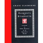 Elements of Etiquette: A Guide to Table Manners in an Imperfect World by  Craig Claiborne