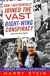 How I Accidentally Joined the Vast Right-Wing Conspiracy                         : (and Found Inner Peace)