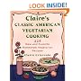 Claire's Classic American Vegetarian Cooking: 225 New and Favorite Homestyle Vegetarian Recipes